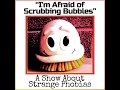 I&#39;m Afraid of Scrubbing Bubbles: A Show About Strange Phobias