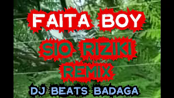 FAITA BOY SIO RIZIKI RMX BADAGA DJ BEATS