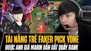 TÀI NĂNG TRẺ FAKER VÁC YONE RA MID ĐƯỢC ANH GIÀ MARIN DẪN DẮT QUẨY RANK THÁCH ĐẤU  CỰC CĂNG