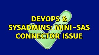 Celebrity DevOps & SysAdmins: Mini-SAS Connector Issue Net Worth