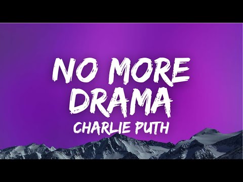 [Lyrics] No More Drama - Charlie Puth