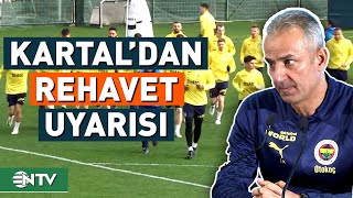 Fenerbahçe'nin Sakat Oyuncularında Son Durum! İsmail Kartal Uyardı | NTV