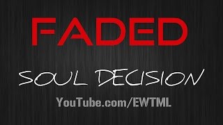 FADED - LYRICS - SOUL DECISION