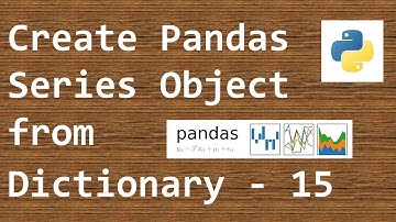 DataAnalysis with Python pandas - Create Pandas Series object from Python Dictionary - 15