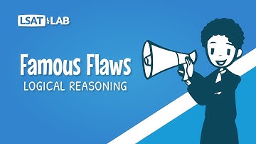 Famous Flaws | LSAT Logical Reasoning