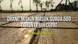 ORANG MISKIN MASUK SURGA 500 TAHUN LEBIH CEPAT - UST.HANAN ATTAKI LC|ceramah 1 menit|Ceramah singkat