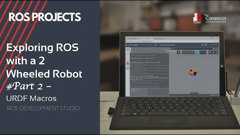 [Exploring ROS with a 2 Wheeled Robot] #2 : URDF Macros (XACRO)