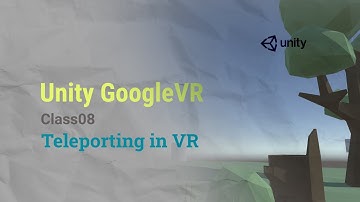 Unity VR GoogleVR Class08 - Teleporting in VR