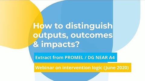 How to distinguish outputs, outcomes and impacts?