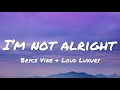Bryce Vine Loud Luxury I M Not Alright Lyrics mp3