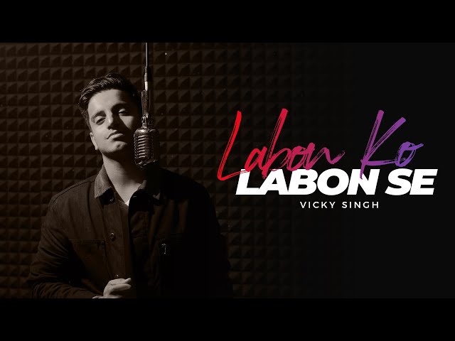 Labon Ko Labon Se - Cover | Vicky Singh | Bhool Bhulaiyaa | KK | Pritam class=