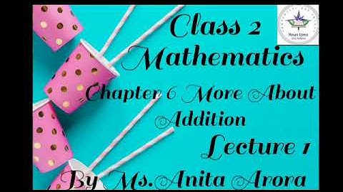 MLZS JHANSI CLASS 2 Mathematics Chapter 6 More about Addition Lecture 1