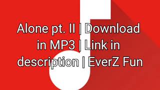 Alone pt. II | MP3 download file | Google Drive Link | EverZ Fun Resimi
