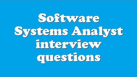 Software Systems Analyst interview questions