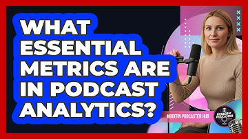 What Essential Metrics Are In Podcast Analytics?