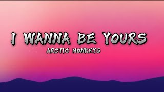 I wanna be yours - Arctic Monkeys (lyrics video)