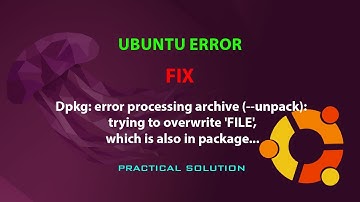 UBUNTU FIX: Dpkg: error: trying to overwrite 