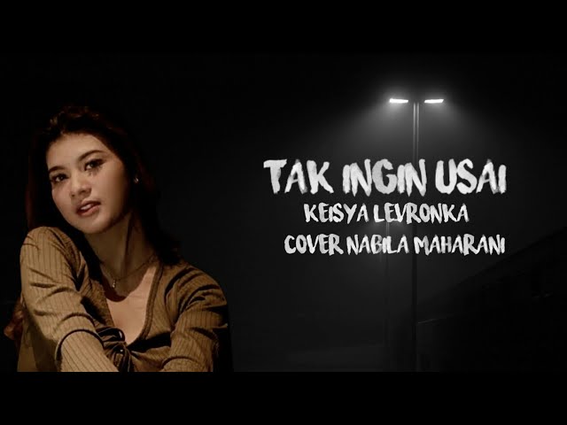 TAK INGIN USAI - KEISYA LEVRONKA | Cover by Nabila Maharani (Lirik Lagu) class=