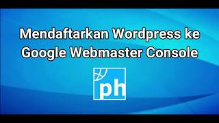 Langkah- langkah Mendaftar Google Webmaster Tools 2020 (Word press) Tutorial | membaca data nya.