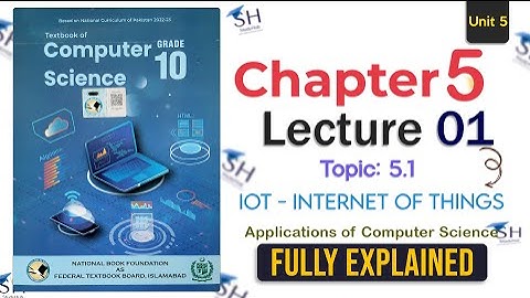Class 10 - Chapter 5 Computer Science | Lecture 01 - Internet of Things IoT | FBISE
