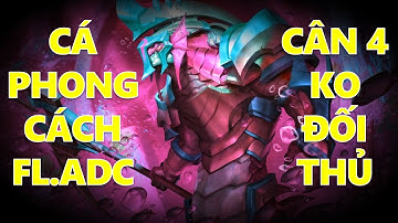 Cá đi rừng phong cách Thần rừng ADC cân cả team bạn không đối thủ vì quá mạnh