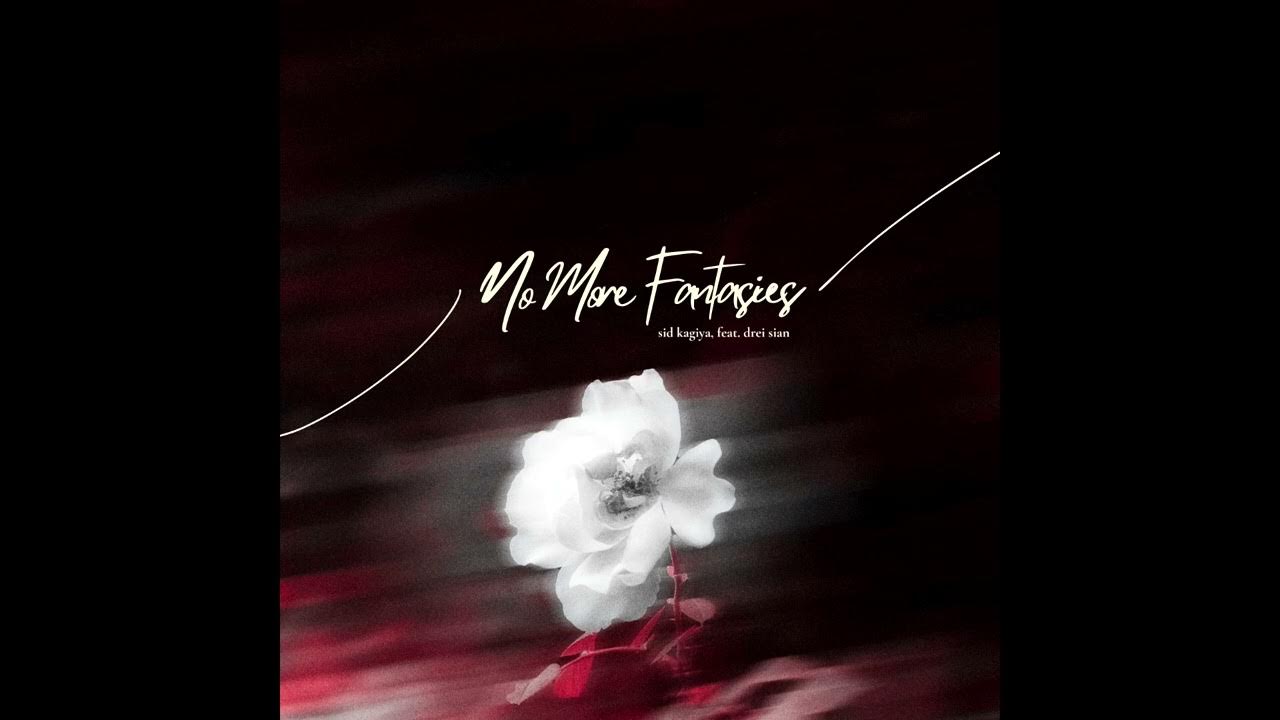 No more fantasies - sid kagiya, feat. drei sian (prod. Chillnrelax) No more fantasies - sid kagiya, feat. drei sian (prod. Chillnrelax)