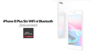 SOLUCIÓN iPHONE 8 PLUS sin WiFi ni Bluetooth