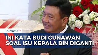 Budi Gunawan Tanggapi Soal Isu Kepala Bin Akan Diganti Waduh, Enggak Tahu