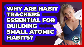 Why Are Habit Trackers Essential For Building Small Atomic Habits? - Habit Hacks Hub