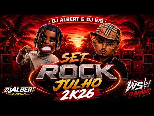 🔥 SET ROCK DOIDO JULHO 2026 | DJ ALBERT O GÊNIO & DJ WS O BRABO