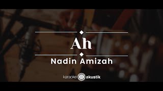 Ah – Nadin Amizah (KARAOKE AKUSTIK)