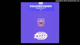 Squarepusher - Venus No. 17 (Acid Mix)