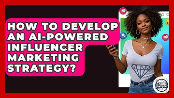 How To Develop An AI-Powered Influencer Marketing Strategy? - Trend Unwrapper