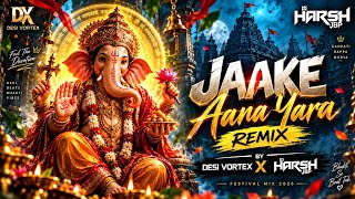 Jaake Aana Yaara | Drop Mashup Edit | Dj Harsh Jbp | Desi Vortex | Ganpati Special 