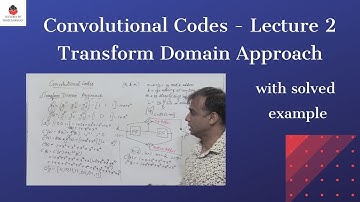 Convolutional Codes - Lecture 2 [Transform Domain Approach] with example