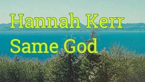 Hannah Kerr - Same God (Lyric Video)