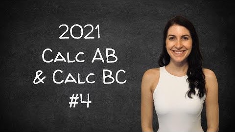 AP Calculus AB & BC 2021 Exam FRQ #4