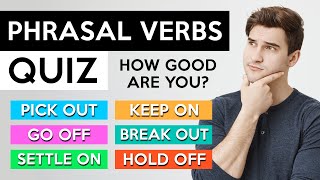 Phrasal Verbs QUIZ! - Are you ready for a challenge? Take this test!