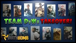 TEAM DvWr TAKEOVER   DIRTY BOMB   ATTACK ON DOCKYARD