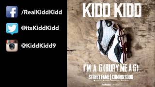 Kidd Kidd - I'm a G (Bury me a G)