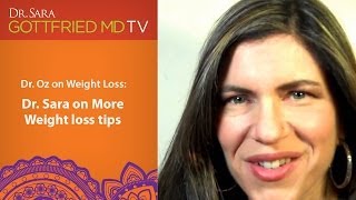 Dr. Oz on Weight Loss: Dr. Sara on More Weight Loss Tips
