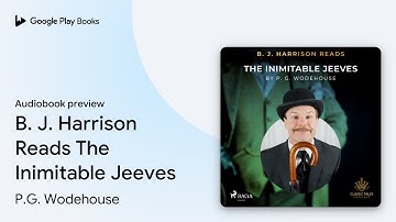 B. J. Harrison Reads The Inimitable Jeeves by P.G. Wodehouse · Audiobook preview