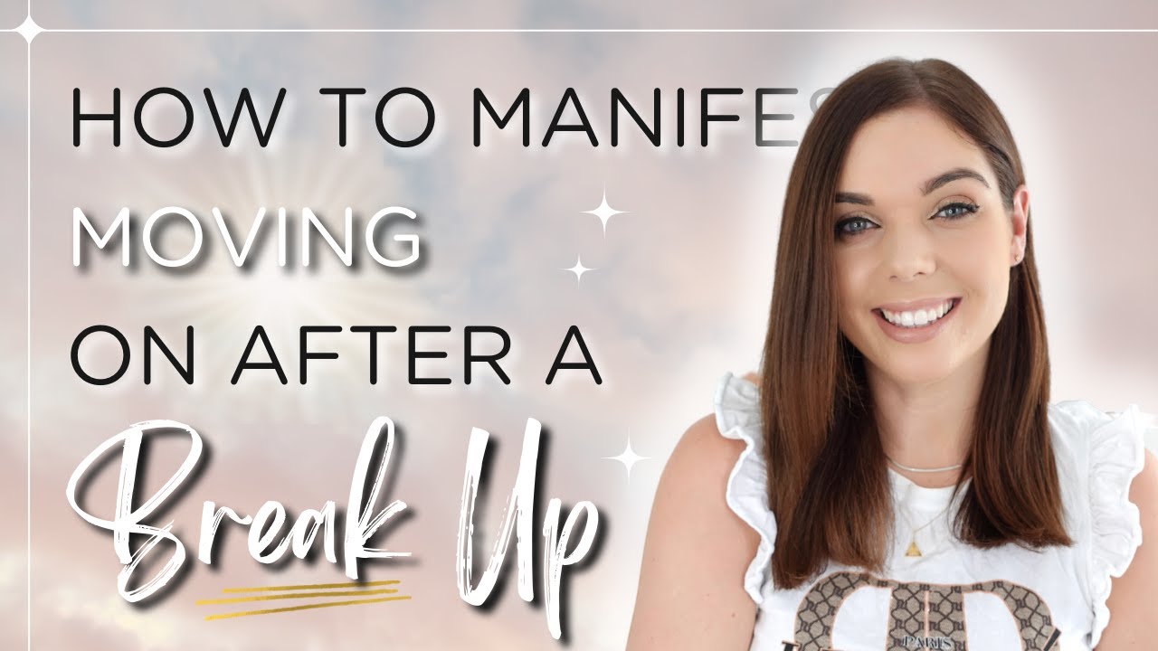 how-to-manifest-moving-on-after-a-break-up-law-of-attraction-emma