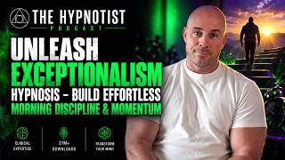 Unleash Exceptionalism Hypnosis   Build Effortless Morning Discipline & Momentum
