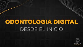 Odontologia Digital Desde el Inicio | Dentistry Web Class