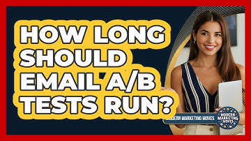 How Long Should Email A/B Tests Run? - Modern Marketing Moves