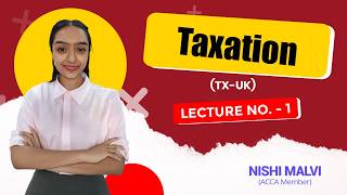ACCA - Taxation (TX) Lecture No. 01 by Nishi Malvi. #acca #vgld #accaclasses