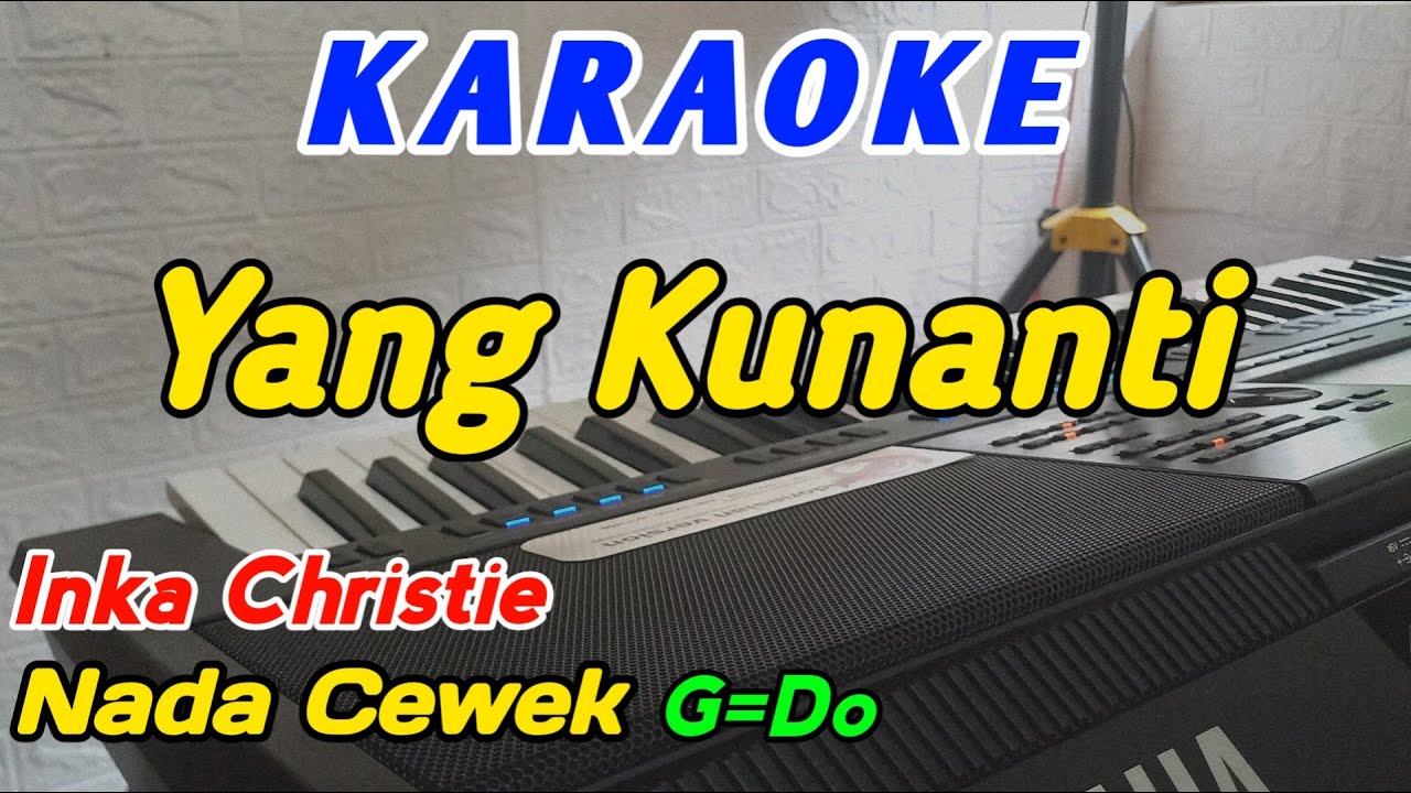 Yang Kunanti-Karaoke-Inka Christie‼️Nada Cewek G=Do