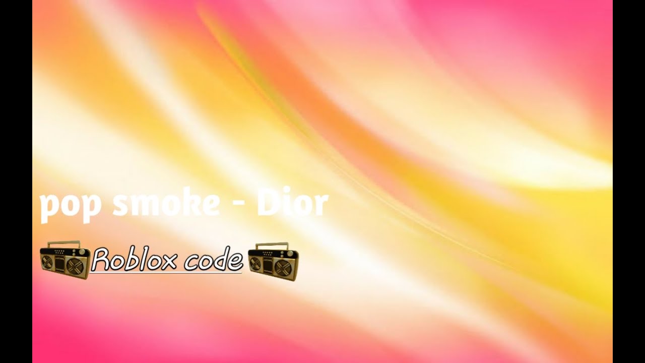 Roblox Code Pop Smoke Dior Youtube - pop smoke roblox id