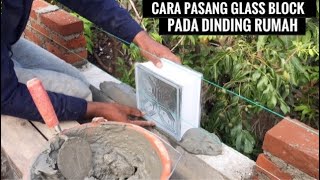 Cara pasang glass block pada dinding rumah yang benar